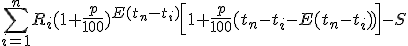3$\sum\limits_{i=1}^n R_i(1+\frac{p}{100})^{E(t_n-t_i)}\left[1+\frac{p}{100}(t_n-t_i-E(t_n-t_i))\right]-S